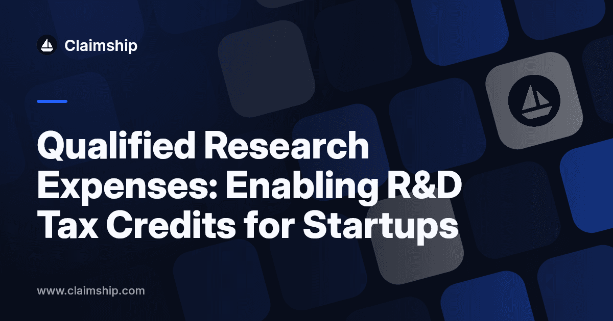 Qualified Research Expenses: Enabling R&D Tax Credits for Startups